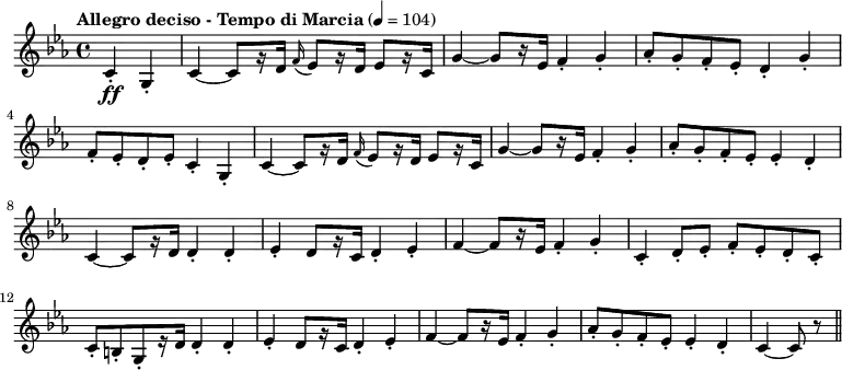 
\new Staff {

  \relative c'' {
    \key c \minor
    \time 4/4
    \partial 2
    \tempo "Allegro deciso - Tempo di Marcia" 4=104
    c,4-.\ff g-.
    c~ c8[ r16 d] \appoggiatura { f } ees8[ r16 d] ees8[ r16 c]
    g'4 ~g8[ r16 ees] f4-. g-.
    aes8-. g-. f-. ees-. d4-. g-.
    f8-. ees-. d-. ees-. c4-. g-.
    c~ c8[ r16 d] \appoggiatura { f } ees8[ r16 d] ees8[ r16 c]
    g'4 ~g8[ r16 ees] f4-. g-.
    aes8-. g-. f-. ees-. ees4-. d-.
    c~ c8[ r16 d] d4-. d-.
    ees-. d8[ r16 c] d4-. ees-.
    f ~ f8[ r16 ees] f4-. g-.
    c,-. d8-.ees-. f-. ees-. d-. c-.
    c-.[ b-. g-. r16 d'] d4-. d-.
    ees-. d8[ r16 c] d4-. ees-.
    f ~ f8[ r16 ees] f4-. g-.
    aes8-. g-. f-. ees-. ees4-. d-.
    c ~ c8 r \bar "||"
  }
}
