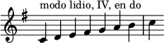 
{
\override Score.TimeSignature #'stencil = ##f
\key c \lydian
\relative c' { 
  \clef treble 
  \time 7/4 c4^\markup { modo lidio, IV, en do } d e fis g a b c
} }
