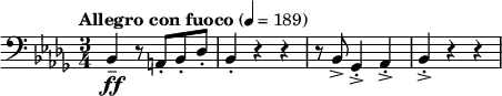 
\relative c {
  \set Staff.midiInstrument = #"string ensemble 1"
  \clef bass \time 3/4 
  \tempo "Allegro con fuoco" 4 = 189 \key bes \minor
  bes4\tenuto\ff r8 a8-. bes-. des-. |
  bes4-. r4 r4 |
  r8 bes8-> ges4->-. aes->-. | bes->-. r4 r4 |
}
