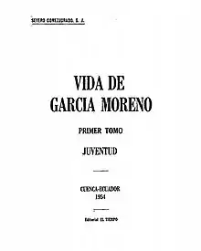 Vida de García Moreno por Severo Gomezjurado, biografía en trece tomos publicados entre 1954 y 1981.