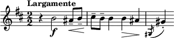  \relative c'' { \clef treble \key b \minor \numericTimeSignature \time 2/2 \tempo "Largamente" r4 b2\f ais8--\< b-- | cis\!-- b-- b4 b\> ais\! | \slashedGrace { gis,8( } gis'4)-. } 