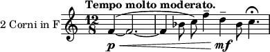 \header { tagline = ##f } \score {
\relative c' {
\set Staff.instrumentName = "2 Corni in F" \set Staff.midiInstrument = "french horn" \clef treble \key c \major
\time 12/8 \tempo "Tempo molto moderato." \partial 8*8
\transposition f f4~\p\< ( f2.~ | f4 bes8 c) f4-- d--\mf bes8 c4.\fermata}
\layout { }
\midi { \tempo 4. = 52 }}