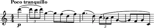 \relative c''' { \clef treble \numericTimeSignature \time 4/4 \tempo "Poco tranquillo" \partial 4*1 d\p~( | \times 2/3 { d8 c d) } g,4~ g8 f( d f) | g4.( d8) \times 2/3 { c8( bes c } g4~ | g8 f g c,) }