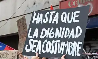 «Hasta que la dignidad sea costumbre», otra frase común durante las protestas