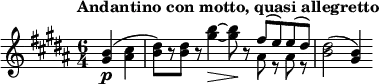  \relative c'' { \clef treble \time 6/4 \key b \major \tempo "Andantino con motto, quasi allegretto" \partial 4*2 <b gis>4(\p <cis ais> | <dis b>8)[ r <dis b>] r <gis b>4~\> <gis b>8\! r << { fis( e) e( dis) } \\ { ais8 r ais r } >> | <dis b>2( <b gis>4) } 