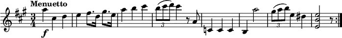 \relative c'' {
\version "2.18.2"
\key a \major
\time 3/4
\tempo "Menuetto"
\tempo 4 = 120
a'4\f cis, d
e fis8. d16 gis8. e16
a4 b cis
\tuplet 3/2 {b8 (cis d)} cis4 r8 a,8
c,4 c c
b a''2
\tuplet 3/2 {gis8 (a b)} e,4 dis
<e, b' e>2 r8 \bar ":|."
}