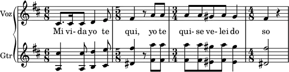 \new GrandStaff <<
\new Staff = "voice" \with {
instrumentName = "Voz"
midiInstrument = "voice"
}
\relative c' {
\key d \major
\time 6/8
cis8. cis16 cis8 d4 e8
\time 5/8
fis4 r8 a8 a8
\time 3/4
a8 a8 gis8 a8 gis4
\time 4/8
fis4 r4
} \addlyrics {Mi8. vi-16 da8 yo4 te8 qui,2 yo8 te8 qui-8 se8 ve-8 lei8 do4 so4}
\new Staff = "guitar" \with {
instrumentName = "Gtr"
midiInstrument = "guitar"
}
\relative c' {
\key d \major
\time 6/8
<a cis'>4 <a cis'>8 <b d'>4 <cis e'>8
<dis fis'>4 r8 <fis a'>8 <fis a'>8
<fis a'>8 <fis a'>8 <eis gis'>8 <fis a'>8 <eis gis'>4
<dis fis'>2
}
>>